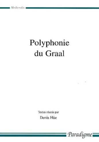 Couverture du livre « Polyphonie du Graal » de Denis Hue aux éditions Paradigme