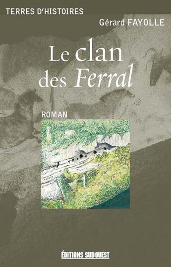 Couverture du livre « Le clan des Ferral » de Gérard Fayolle aux éditions Sud Ouest Editions