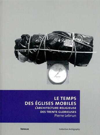 Couverture du livre « Temps des églises mobiles » de Pierre Lebrun aux éditions Infolio