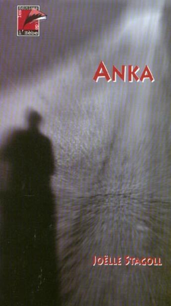 Couverture du livre « Anka » de Joelle Stagoll aux éditions L'hebe