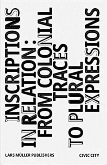 Couverture du livre « Inscriptions in relation from colonial traces to plural expressions » de Ruedi Baur et Vera Baur aux éditions Lars Muller