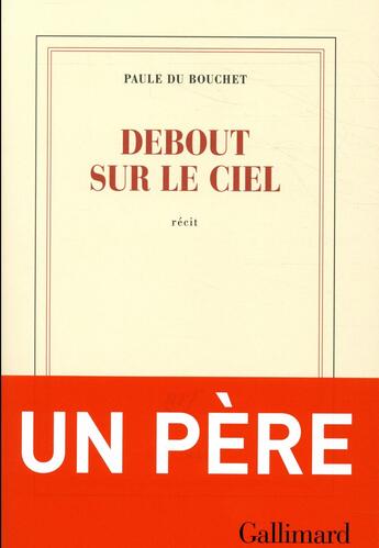 Couverture du livre « Debout sur le ciel » de Paule Du Bouchet aux éditions Gallimard