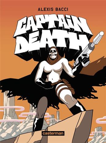 Couverture du livre « Captain Death » de Alexis Bacci aux éditions Casterman