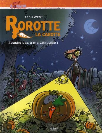 Couverture du livre « Rorotte la carotte ; touche pas à ma citrouille ! » de Arnu West aux éditions Milan