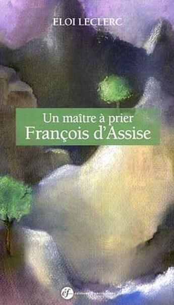 Couverture du livre « Un maître à prier, Francois d'Assise » de  aux éditions Franciscaines