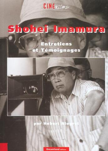 Couverture du livre « Shohei Imamura ; Entretiens Et Temoignages » de Hubert Niogret aux éditions Dreamland