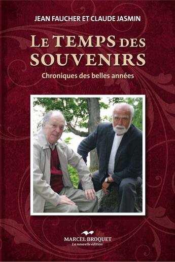 Couverture du livre « Le temps des souvenirs » de Claude Jasmin et Jean Faucher aux éditions Marcel Broquet