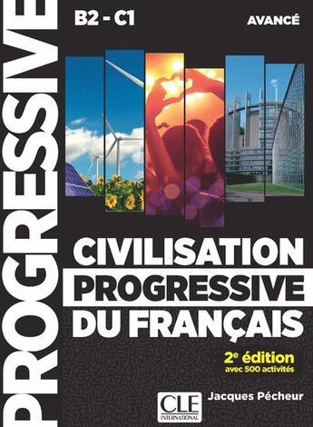 Couverture du livre « Civilisation progressive du francais - niveau avance b2-c1 + cd audio 2e edition avec 500 activites » de Jacques Pecheur aux éditions Cle International