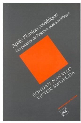 Couverture du livre « Apres l'union sovietique » de Nahaylo/Swoboda B/V aux éditions Puf