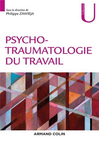 Couverture du livre « Psychotraumatologie du travail » de Philippe Zawieja et Steve Abadie-Rosier aux éditions Armand Colin