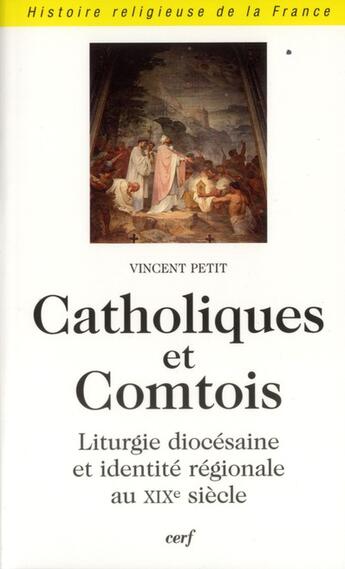 Couverture du livre « Catholiques et comtois » de Vincent Petit aux éditions Cerf