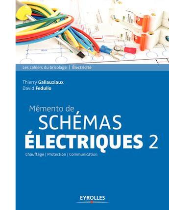 Couverture du livre « Mémento de schémas électriques 2 (3e édition) » de Thierry Gallauziaux et David Fedullo aux éditions Eyrolles