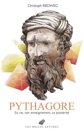 Couverture du livre « Pythagore : sa vie, son enseignement, sa postérité » de Christoph Riedweg aux éditions Belles Lettres