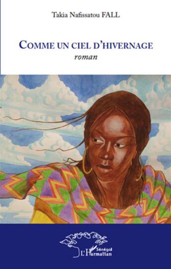 Couverture du livre « Comme un ciel d'hivernage » de Takia Nafissato Fall aux éditions L'harmattan