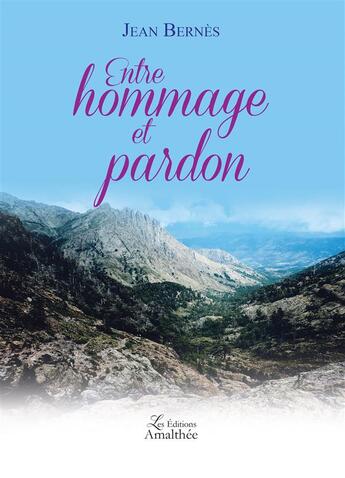 Couverture du livre « Entre hommage et pardon » de Jean Bernes aux éditions Amalthee