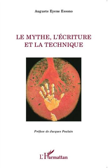 Couverture du livre « Le mythe, l'écriture et la technique » de Auguste Eyene Essono aux éditions L'harmattan