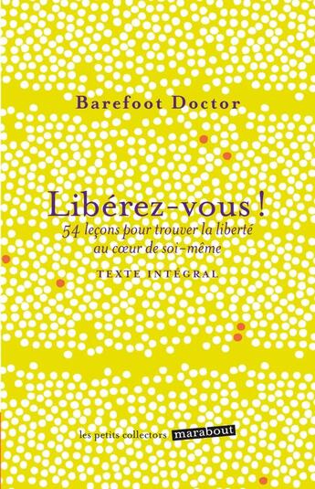 Couverture du livre « Libérez-vous ! 54 leçons pour trouver la liberté au coeur de soi-même » de Barefoot aux éditions Marabout
