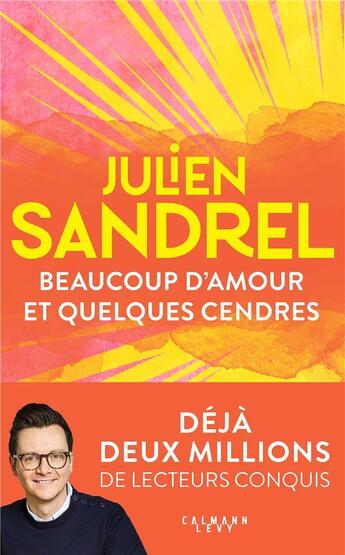 Couverture du livre « Beaucoup d'amour et quelques cendres » de Julien Sandrel aux éditions Calmann-levy