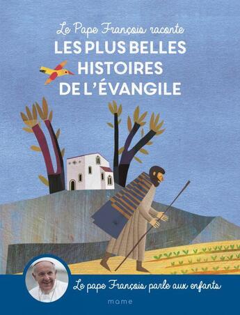 Couverture du livre « Le pape François raconte les plus belles histoires de l'Evangile » de Pape Francois aux éditions Mame