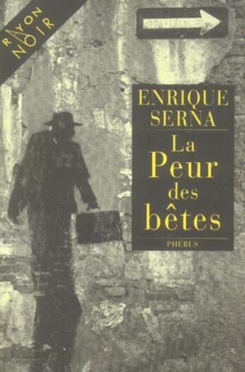 Couverture du livre « La peur des betes » de Enrique Serna aux éditions Phebus