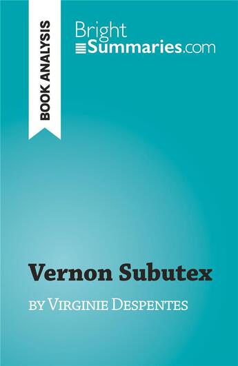 Couverture du livre « Vernon Subutex : by Virginie Despentes » de Michel Dyer aux éditions Brightsummaries.com