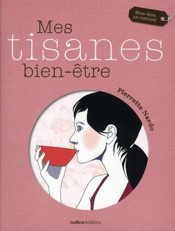 Couverture du livre « Mes tisanes bien-être » de Pierrette Nardo aux éditions Rustica