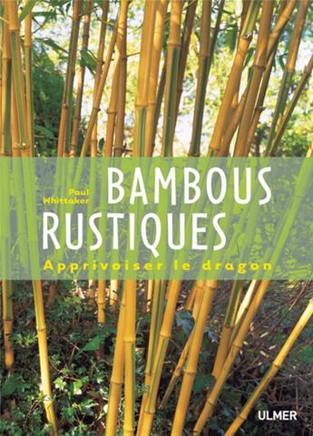 Couverture du livre « Bambous rustiques ; apprivoiser le dragon » de Paul Whittaker aux éditions Eugen Ulmer