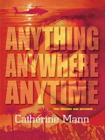 Couverture du livre « Anything, Anywhere, Anytime (Mills & Boon M&B) » de Catherine Mann aux éditions Mills & Boon Series