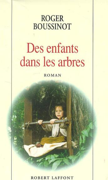 Couverture du livre « Des enfants dans les arbres - NE » de Roger Boussinot aux éditions Robert Laffont