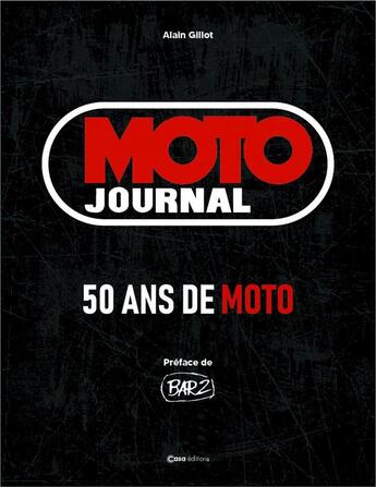 Couverture du livre « Moto Journal : 50 ans de moto : 1971-2021 » de Alain Gillot aux éditions Casa