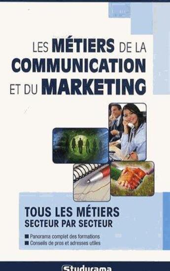 Couverture du livre « Les métiers de la communication et du marketing » de  aux éditions Studyrama