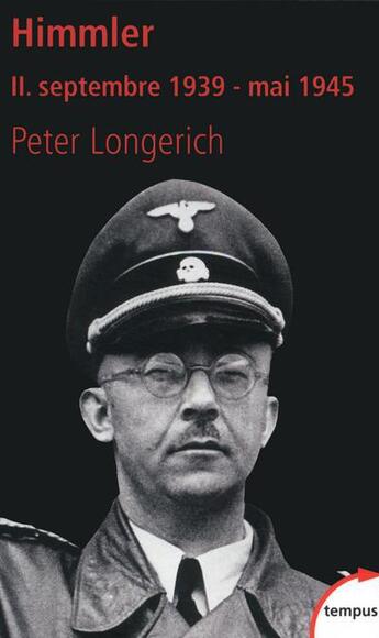 Couverture du livre « Himmler Tome 2 ; septembre 1939 - mai 1945 » de Peter Longerich aux éditions Tempus/perrin