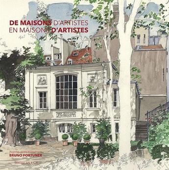 Couverture du livre « Des maisons d'artistes » de Bruno Fortuner aux éditions Magellan & Cie