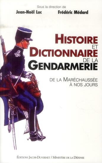 Couverture du livre « Le dictionnaire de la gendarmerie » de Jean-Noel Luc et Frederic Medard aux éditions Jacob-duvernet