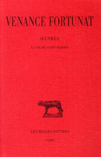 Couverture du livre « Vie de Saint-Martin ; oeuvres Tome 4 » de Venance Fortunat aux éditions Belles Lettres