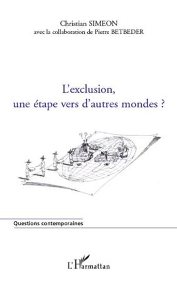 Couverture du livre « L'exclusion, une étape vers d'autres mondes ? » de Pierre Betbeder et Christian Simeon aux éditions L'harmattan