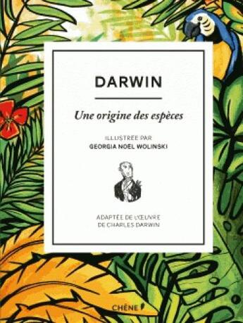 Couverture du livre « Darwin, une origine des espèces » de Charles Darwin et Georgia Noel Wolinski aux éditions Chene