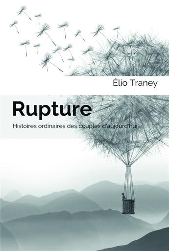Couverture du livre « Rupture ; histoires ordinaires des couples d'aujourd'hui » de Traney Elio aux éditions Bookelis