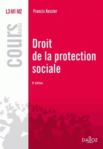Couverture du livre « Droit de la protection sociale (6e édition) » de Francis Kessler aux éditions Dalloz
