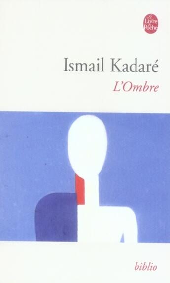 Couverture du livre « L'ombre » de Ismael Kadare aux éditions Le Livre De Poche