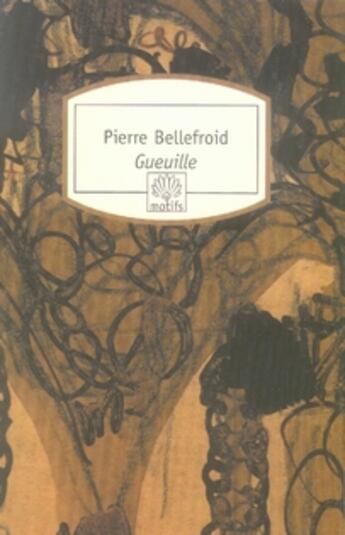 Couverture du livre « Gueuille » de Pierre Bellefroid aux éditions Motifs