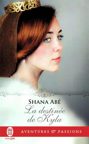 Couverture du livre « La destinee de Kyla » de Shana Abe aux éditions J'ai Lu