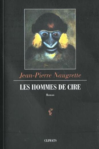 Couverture du livre « Les Hommes De Cire » de Jean-Pierre Naugrette aux éditions Climats
