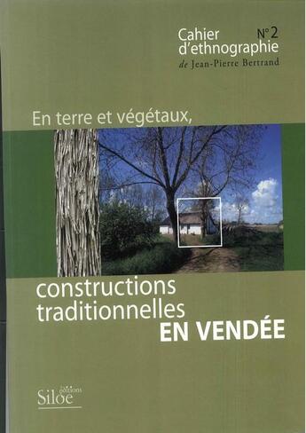 Couverture du livre « En terre et végétaux, constructions traditionnelles en Vendée » de Jean-Pierre Bertrand aux éditions Siloe Sype