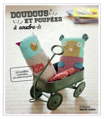 Couverture du livre « Doudous et poupées à coudre ; 20 modèles irrésistibles pour petits et grands » de  aux éditions Marie-claire