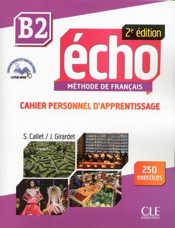 Couverture du livre « ECHO : méthode de français ; B2 ; cahier personnel d'apprentissage (2e édition) » de Stéphanie Callet aux éditions Cle International