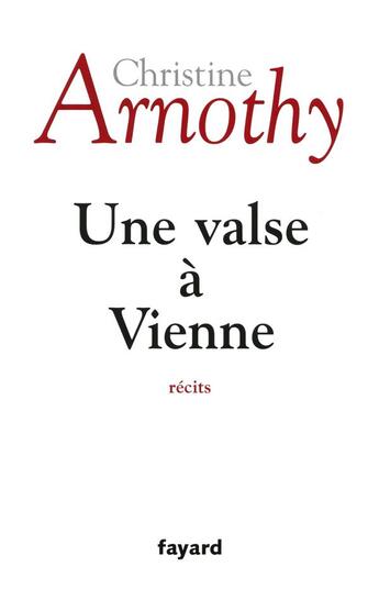 Couverture du livre « Une valse à Vienne » de Christine Arnothy aux éditions Fayard