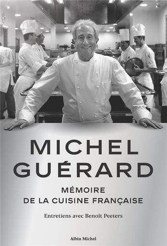 Couverture du livre « Michel Guérard ; mémoire de la cuisine française ; entretiens avec Benoît Peeters » de Michel Guerard aux éditions Albin Michel