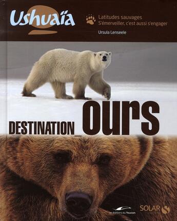 Couverture du livre « Destination ours » de Ursula Lenseele aux éditions Solar