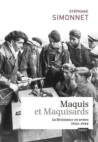 Couverture du livre « Maquis et maquisards ; la Résistance » de Stephane Simmonet aux éditions Belin
